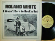 ROLAND WHITE　ローランド・ホワイト / I Wasn't Born To Rock'n Roll