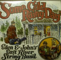EDEN & JOHN'S EAST RIVER STRING BAND / Some Cold Rainy Day