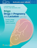 BRIGGS DRUGS IN PREGNANCY & LACTATION, 12TH ED.