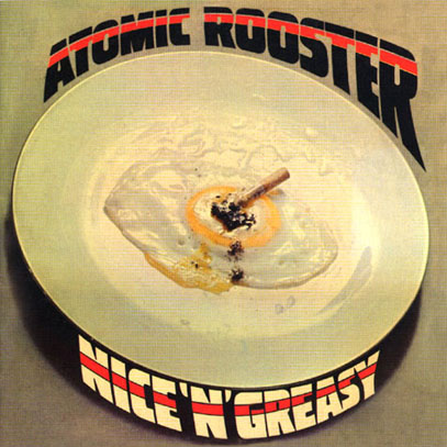 ATOMIC ROOSTER/Nice 'n' Greasy (1973/5th) (アトミック・ルースター/UK)
