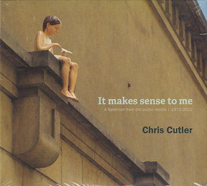 CHRIS CUTLER/It Makes Sense To Me(2CD) (1972-2022/Comp.) (クリス・カトラー/UK)