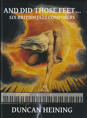 DUNCAN HEINING/And Did Those Feet: Six British Jazz Composers(Book+2CD) (1960s-2023) (ダンカン・ハイニング/UK)