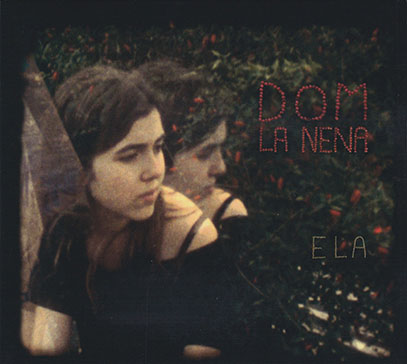 DOM LA NENA/Ela (2012/1st) (ドム・ラ・ネーナ/France,Brazil)