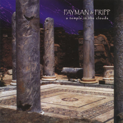 ROBERT FRIPP & JEFFREY FAYMAN/A Temple In The Clouds (2000) (ロバート・フィリップ＆ジェフリー・フェイマン/UK)