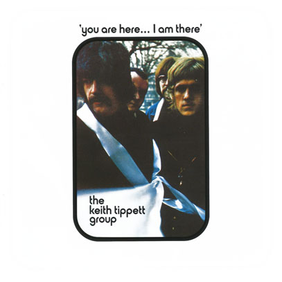 KEITH TIPPETT GROUP/You Are Here...I Am There (1970/1st) (キース・ティペット・グループ/UK)