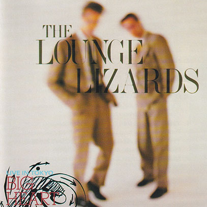 THE LOUNGE LIZARDS/Live In Tokyo-Big Heart(Used CD) (1986/Live) (ザ・ラウンジ・リザース/USA)