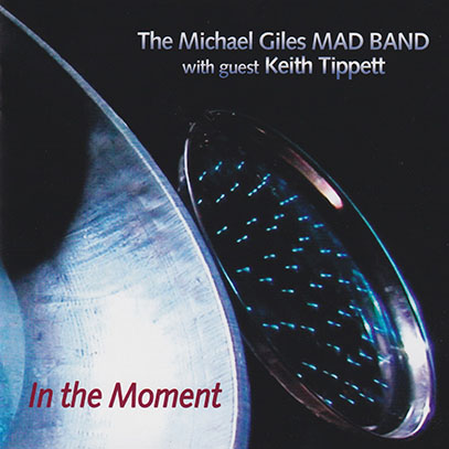 THE MICHAEL GILES MAD BAND/In The Moment (2011/2nd) (ザ・マイケル・ジャイルズ・マッド・バンド)