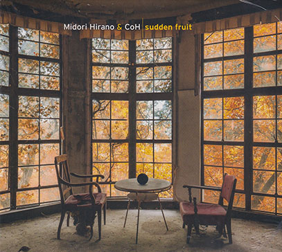 MIDORI HIRANO & CoH/Sudden Fruit (2025) (ミドリ・ヒラノ＆ソーン/German,Japan,Russia,Sweden)
