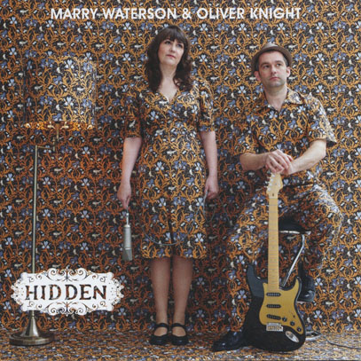 MARRY WATERSON & OLIVER KNIGHT/Hidden (2012/2nd) (マリー・ウォーターソン&オリヴァー・ナイト/UK)