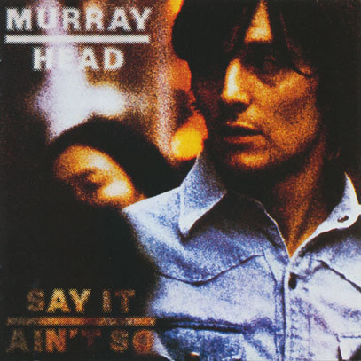 MURRAY HEAD/Say It Ain't So (1975/2nd) (マーレイ・ヘッド/UK)
