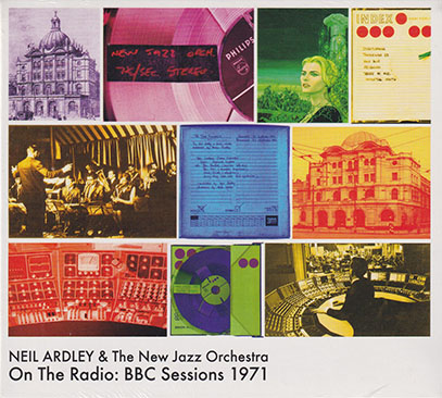 NEIL ARDLEY & THE NEW JAZZ ORCHESTRA/On The Radio: BBC Sessions 1971 (1971/Live) (ニール・アードレイ＆ニュー・ジャズ～/UK)