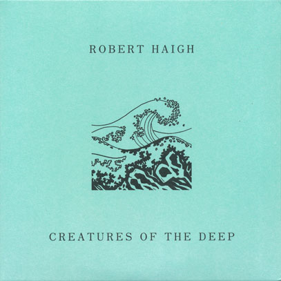ROBERT HAIGH/Creatures Of The Deep (2017/9th) (ロバート・ヘイ/UK)