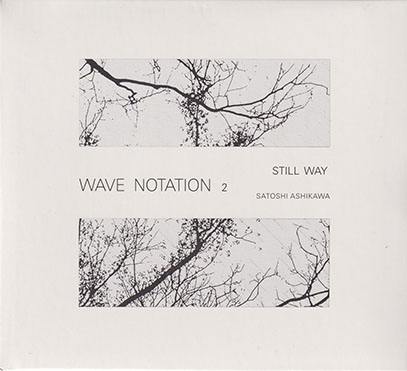 SATOSHI ASHIKAWA/Still Way (Wave Notation 2) (1982/only) (芦川聡/Japan)