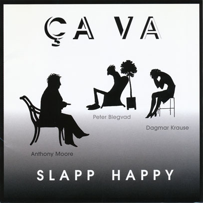 SLAPP HAPPY/Ca Va (1998/Reunion) (スラップ・ハッピー/German,UK,USA)
