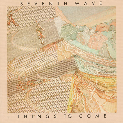 SEVENTH WAVE/Things To Come: Expanded Edition (1974/1st) (セヴンス・ウエイヴ/UK)