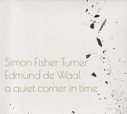 SIMON FISHER TURNER & EDMUND de WAAL/A Quiet Corner In Time (2020) (サイモン・フィッシャー・ターナー＆エドマンド・デ・ワール/UK)