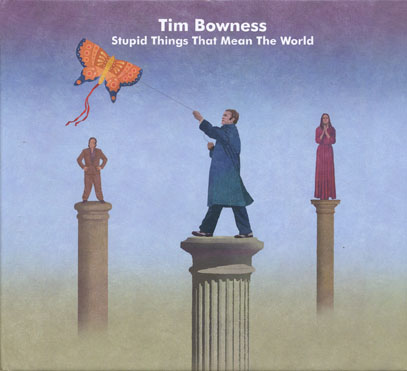 TIM BOWNESS/Stupid Things That Mean The World： LTD.Edition (2015/3rd) (ティム・ボウネス/UK)