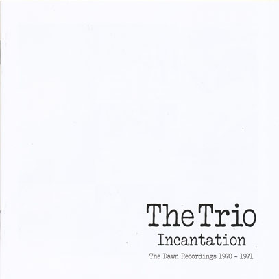 THE TRIO/Incantation: The Dawn Recordings 1970-1971(2CD) (1970+71/1+2th) (ザ・トリオ/UK,USA)