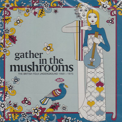 V.A./Gather In The Mushrooms: The British Folk Underground 1969-1975 (1969-75/Comp.) (ヴァシュティ・バニアン,コウマス他/UK)