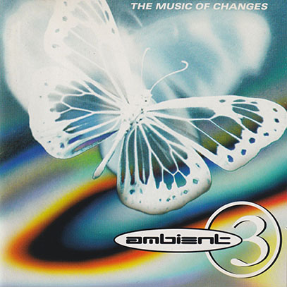 V.A./A Brief History Of Ambient Volume 3: The Music Of Changes(Used 2CD) (1976-94/Comp.) (UK,Japan,USA)
