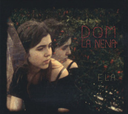 DOM LA NENA/Ela (2012/1st) (ドム・ラ・ネーナ/France,Brazil)