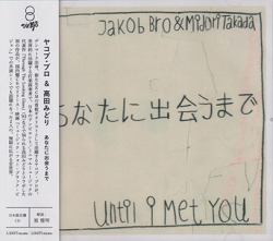 JAKOB BRO & MIDORI TAKDA/Until I Met You(あなたに出会うまで) (2025) (ヤコブ・ブロ＆高田みどり/Denmark,Japan)