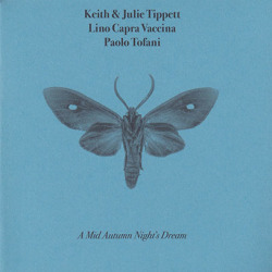 KEITH & JULIE TIPPETT LINO CAPRA VACCINA PAOLO TROFANI/A Mid Autumn Night's Dream (2019) (キース＆ジュリー・ティペット,etc)