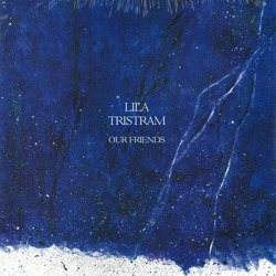 LILA TRISTRAM/Our Friends(LP) (2020/1st) (ライラ・トリストラム/UK)