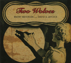MARRY WATERSON & DAVID A. JAYCOCK/Two Wolves (2015/1st) (マリー・ウォーターソン&デヴィッド・A・ジェイコック/UK)