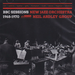 NEW JAZZ ORCHESTRA/NEIL ARDLEY GROUP/BBC Sessions 1968-1970 (ニュー・ジャズ・オーケストラ/ニール・アードレイ・グループ/UK)