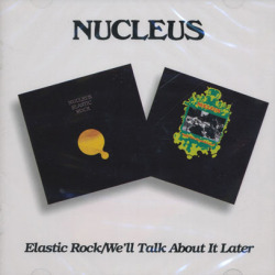 NUCLEUS/Elastic Rock + We'll Talk About It Later(2CD) (1970+71/1+