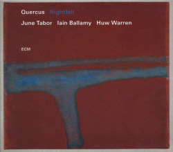 QUERCUS(JUNE TABOR/IAIN BALLAMY/HUW WARREN)/Nightfall (2017/2nd) (クエルクス/UK)