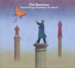 TIM BOWNESS/Stupid Things That Mean The World： LTD.Edition (2015/3rd) (ティム・ボウネス/UK)