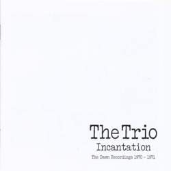 THE TRIO/Incantation: The Dawn Recordings 1970-1971(2CD) (1970+71/1+2th) (ザ・トリオ/UK,USA)