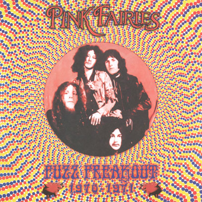 PINK FAIRIES/Fuzz Freakout 1970-1971(LP+CD) (1970-71/Comp.) (ピンク・フェアリーズ/UK) PINK FAIRIES/Fuzz Freakout 1970-1971(LP+CD) (1970-71/Comp.) (ピンク・フェアリーズ/UK)
