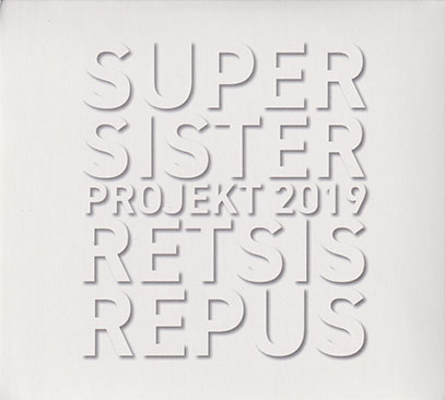 SUPERSISTER/Retsis Repus: Projekt 2019 (2019/6th) (スーパーシスター/Holland) SUPERSISTER/Retsis Repus: Projekt 2019 (2019/6th) (スーパーシスター/Holland)