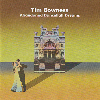 TIM BOWNESS/Abandoned Dancehall Dreams (2014/2nd) (ティム・ボウネス/UK) TIM BOWNESS/Abandoned Dancehall Dreams (2014/2nd) (ティム・ボウネス/UK)