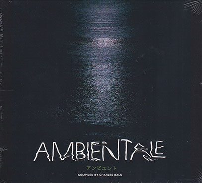 V.A.(LUIGI CECCARELL,STEVE SHEHAN,土屋昌巳,etc)/Ambientale(Compiled by Charles Bals) (1983-2000/Comp.) (Italy,Japan,USA) V.A.(LUIGI CECCARELL,STEVE SHEHAN,土屋昌巳,etc)/Ambientale(Compiled by Charles Bals) (1983-2000/Comp.) (Italy,Japan,USA)