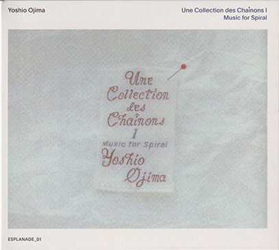 YOSHIO OJIMA/Une Collection Des Chainons I&II: Music For Spiral(2CD) (1988) (尾島由郎/Japan) YOSHIO OJIMA/Une Collection Des Chainons I&II: Music For Spiral(2CD) (1988) (尾島由郎/Japan)