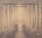 DELIA DERBYSHIRE APPRECIATION SOCIETY/Wow And Flutter (2018/2nd) (デリア・ダービーシャー・アプリーシエイション・ソサエティ)