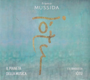 FRANCO MUSSIDA/Il Pianeta Della Musica E Il Viaggio Di Iotu (2022/3rd) (フランコ・ムッシーダ/Italy)