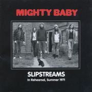 MIGHTY BABY/Slipstreams: In Rehearsal Summer 1971 (1971/Unreleased) (マイティ・ベイビィ/UK)