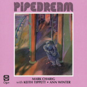 MARK CHARIG with KEITH TIPPETT & ANN WINTER/Pipedream (1977/only) (マーク・チャリグ,キース・ティペット,アン・ウインター/UK)