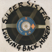 SUPERSISTER/Looking Back, Naked (1969-72/Unreleased) (スーパーシスター/Holland)