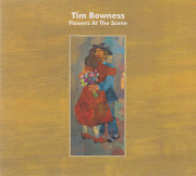 TIM BOWNESS/Flowers At The Scene (2019/5th) (ティム・ボウネス/UK)