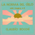 CLAUDIO ROCCHI/La Norma Del Cielo: Volo Magico N.2 (1972/3rd) (クラウディオ・ロッキ/Italy)