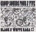 GROUP SOUNDS FOUR & FIVE/Black & White Raga (1965+66/Live) (グループ・サウンズ・フォー＆ファイヴ/UK)