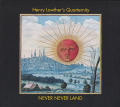 HENRY LOWTHER'S QUARTERNITY/Never Never Land(2CD) (1974-78/Unreleased) (ヘンリー・ロウザーズ・クォータニティー/UK)