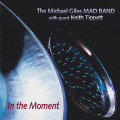 THE MICHAEL GILES MAD BAND/In The Moment (2011/2nd) (ザ・マイケル・ジャイルズ・マッド・バンド)