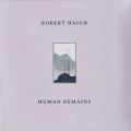 ROBERT HAIGH/Human Remains (2022/11th) (ロバート・ヘイ/UK)